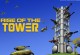 Rise of the Tower Rise of the Tower