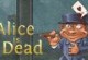 Alice is Dead 2 Alice is Dead 2